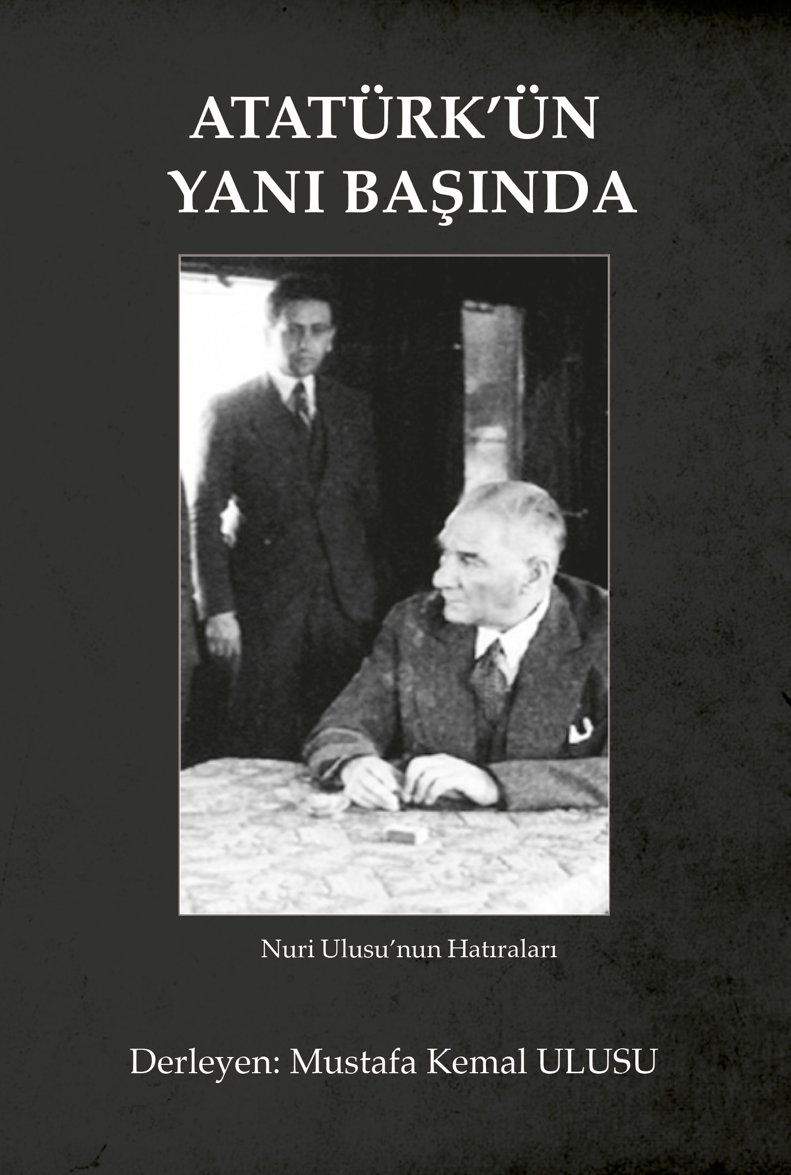 Atatürk’ün Yanı Başında...