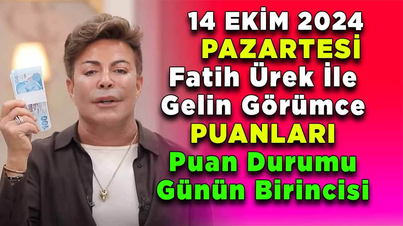 Fatih Ürek ile Gelin Görümce 14 Ekim Pazartesi Günü Puan Durumları