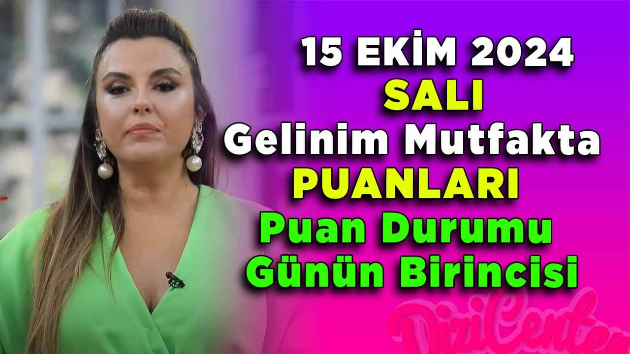 Gelinim Mutfakta 15 Ekim Salı Puan Durumu